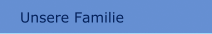 Unsere Familie